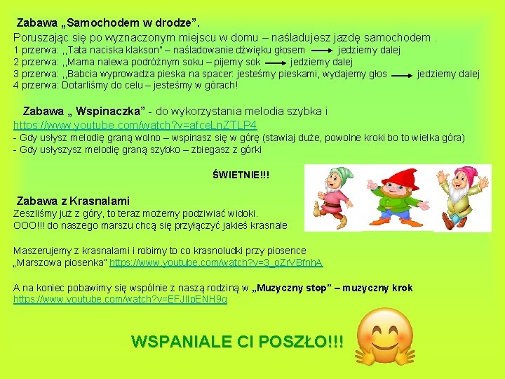Zabawa „Samochodem w drodze”. Poruszając się po wyznaczonym miejscu w domu – naśladujesz jazdę