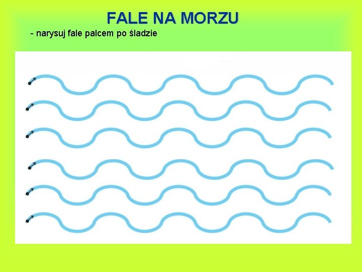 FALE NA MORZU - narysuj fale palcem po śladzie 