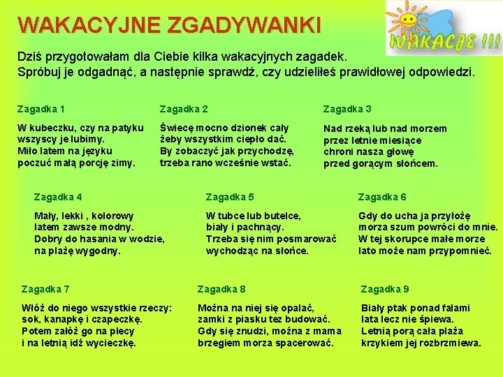 WAKACYJNE ZGADYWANKI Dziś przygotowałam dla Ciebie kilka wakacyjnych zagadek. Spróbuj je odgadnąć, a następnie