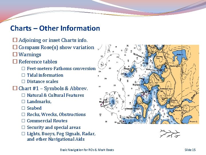 Charts – Other Information � Adjoining or inset Charts info. � Compass Rose(s) show