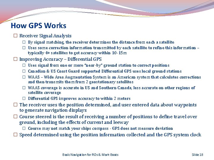 How GPS Works � Receiver Signal Analysis � By signal matching, the receiver determines