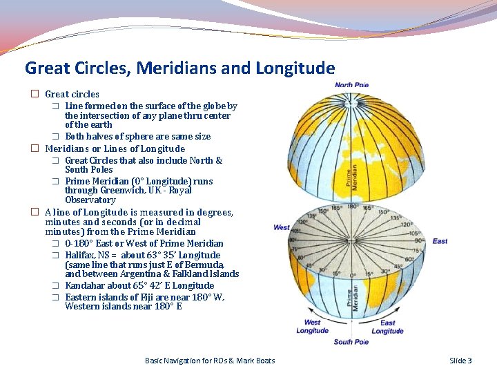 Great Circles, Meridians and Longitude � Great circles � Line formed on the surface