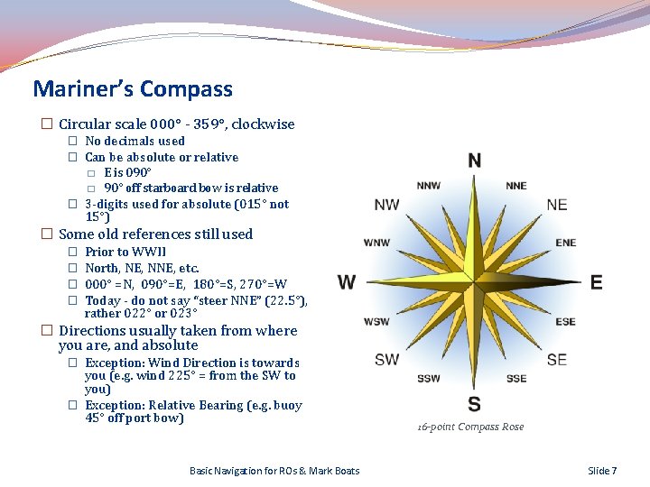 Mariner’s Compass � Circular scale 000° - 359°, clockwise � No decimals used �