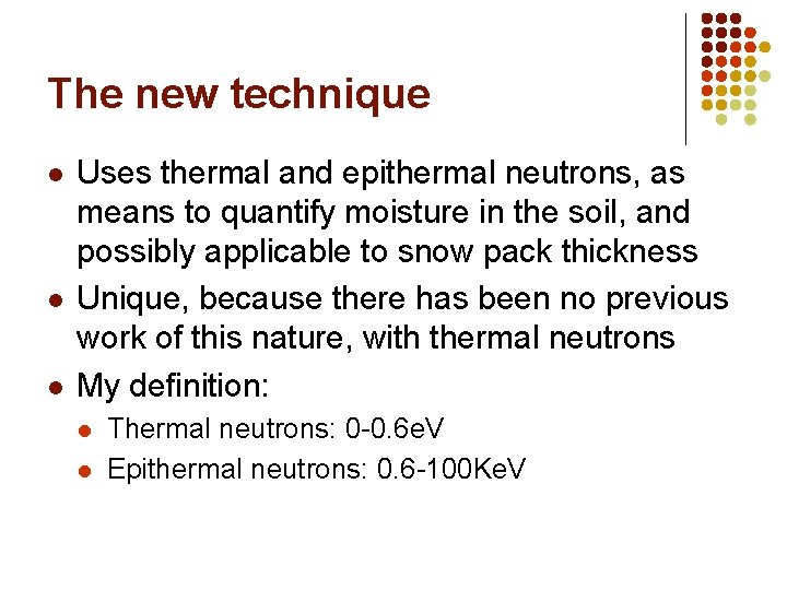 The new technique l l l Uses thermal and epithermal neutrons, as means to