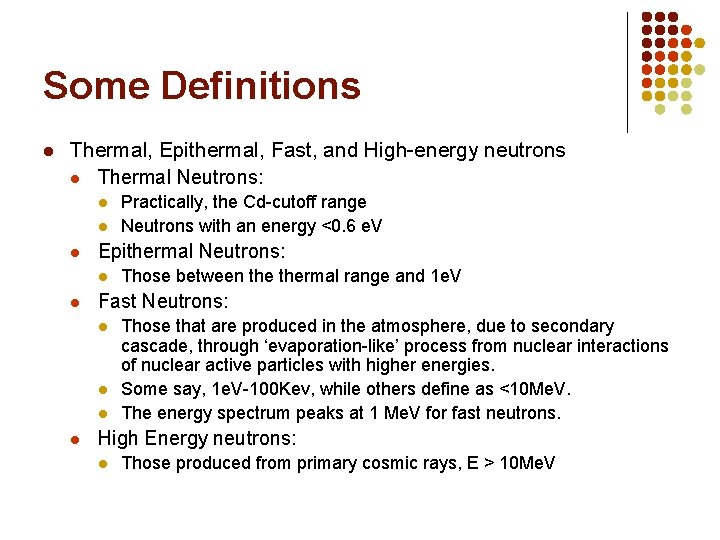 Some Definitions l Thermal, Epithermal, Fast, and High-energy neutrons l Thermal Neutrons: l l