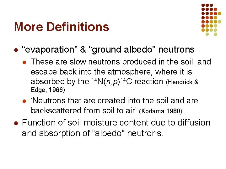 More Definitions l “evaporation” & “ground albedo” neutrons l These are slow neutrons produced
