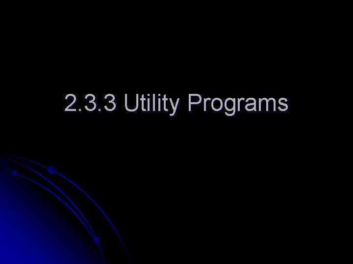 2. 3. 3 Utility Programs 