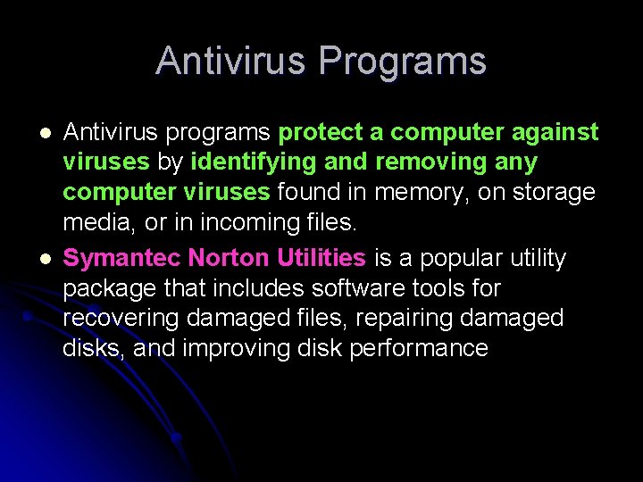 Antivirus Programs l l Antivirus programs protect a computer against viruses by identifying and