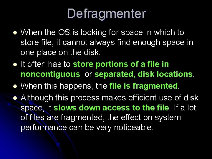 Defragmenter l l When the OS is looking for space in which to store