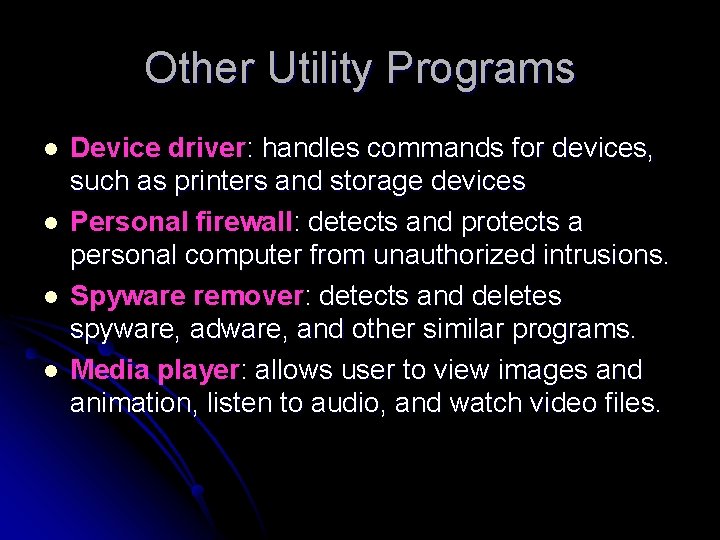 Other Utility Programs l l Device driver: handles commands for devices, such as printers