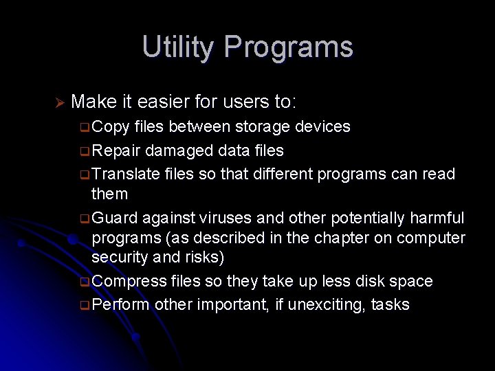 Utility Programs Ø Make it easier for users to: q Copy files between storage