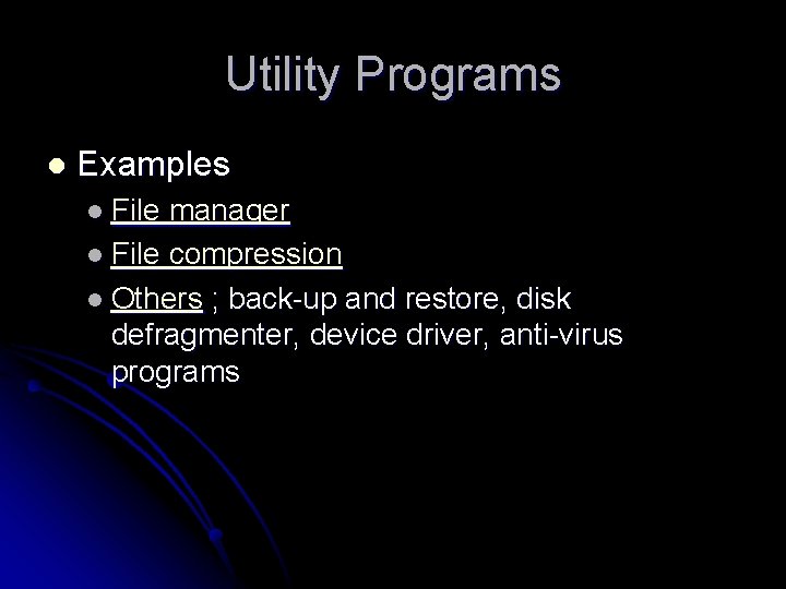 Utility Programs l Examples l File manager l File compression l Others ; back-up