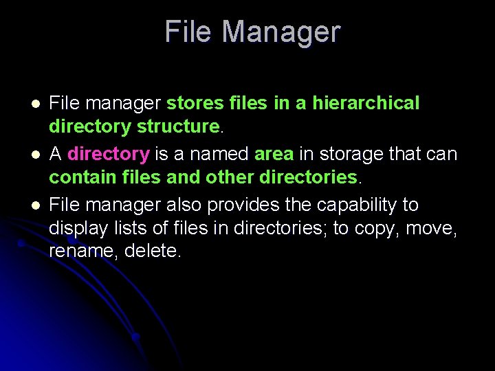 File Manager l l l File manager stores files in a hierarchical directory structure.