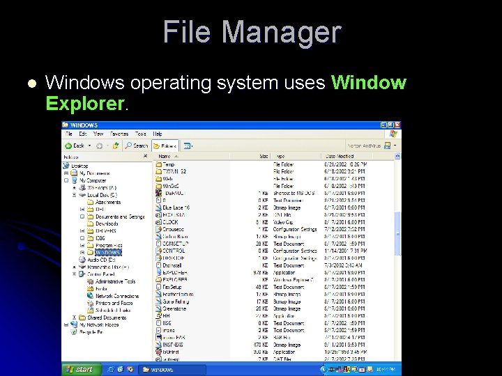 File Manager l Windows operating system uses Window Explorer. 