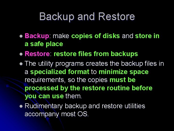 Backup and Restore l Backup: make copies of disks and store in a safe