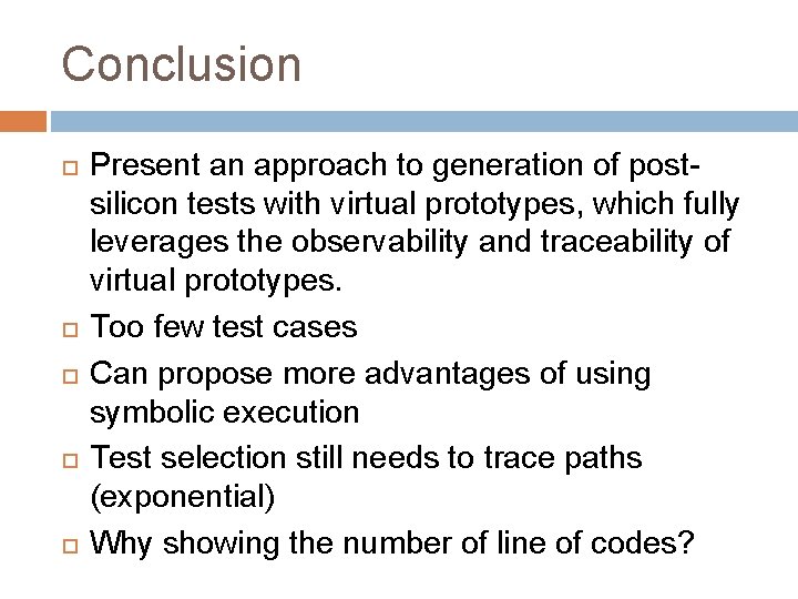 Conclusion Present an approach to generation of postsilicon tests with virtual prototypes, which fully