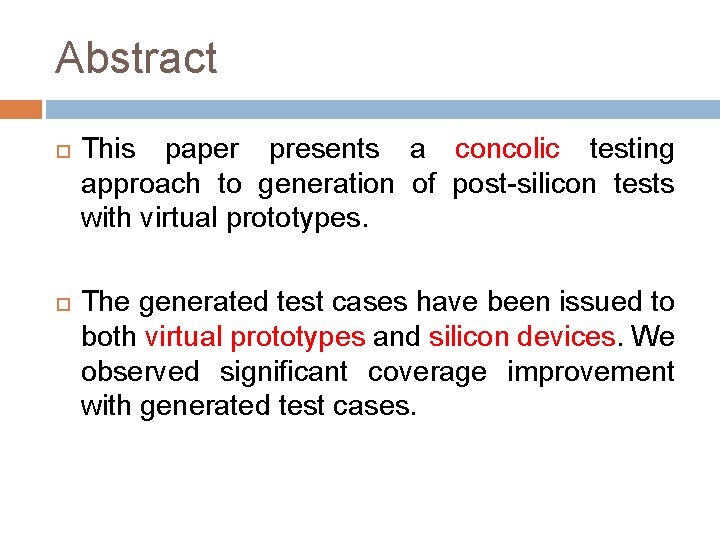 Abstract This paper presents a concolic testing approach to generation of post-silicon tests with