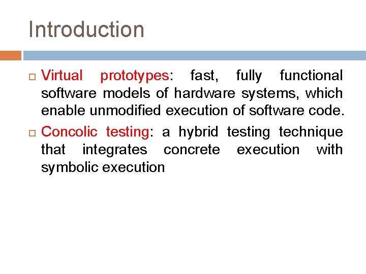 Introduction Virtual prototypes: fast, fully functional software models of hardware systems, which enable unmodified