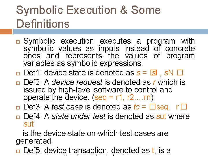 Symbolic Execution & Some Definitions Symbolic execution executes a program with symbolic values as