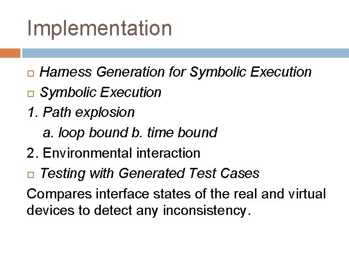 Implementation Harness Generation for Symbolic Execution 1. Path explosion a. loop bound b. time