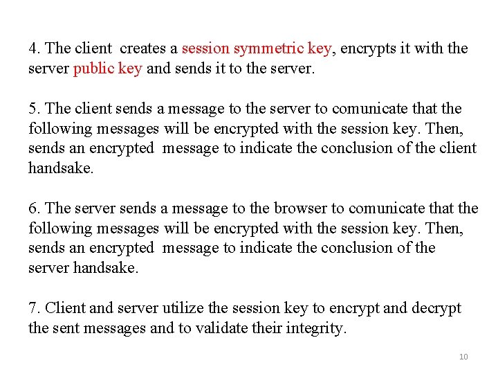 4. The client creates a session symmetric key, encrypts it with the server public