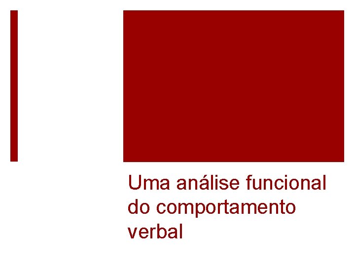 Uma análise funcional do comportamento verbal 