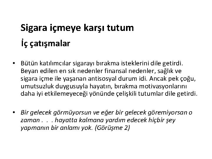 Sigara içmeye karşı tutum İç çatışmalar • Bütün katılımcılar sigarayı bırakma isteklerini dile getirdi.