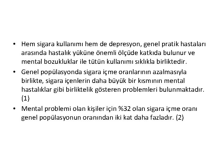  • Hem sigara kullanımı hem de depresyon, genel pratik hastaları arasında hastalık yüküne