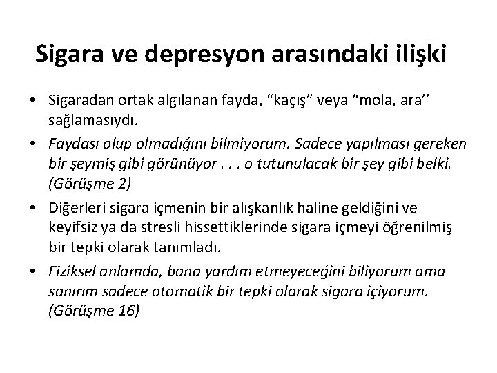 Sigara ve depresyon arasındaki ilişki • Sigaradan ortak algılanan fayda, “kaçış” veya “mola, ara’’