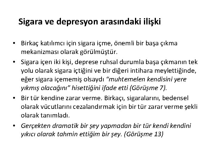 Sigara ve depresyon arasındaki ilişki • Birkaç katılımcı için sigara içme, önemli bir başa