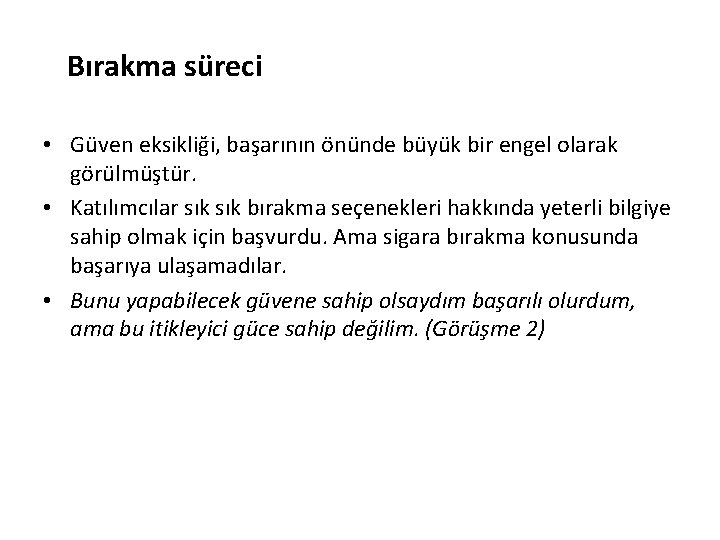 Bırakma süreci • Güven eksikliği, başarının önünde büyük bir engel olarak görülmüştür. • Katılımcılar