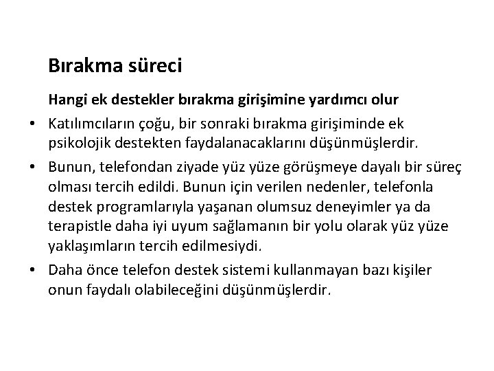 Bırakma süreci Hangi ek destekler bırakma girişimine yardımcı olur • Katılımcıların çoğu, bir sonraki