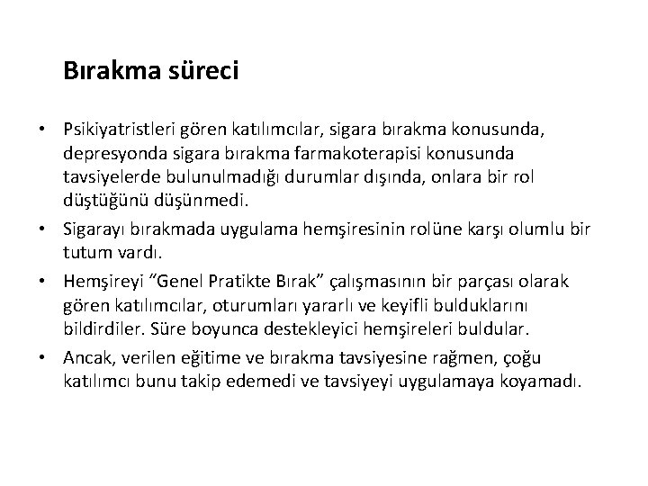 Bırakma süreci • Psikiyatristleri gören katılımcılar, sigara bırakma konusunda, depresyonda sigara bırakma farmakoterapisi konusunda