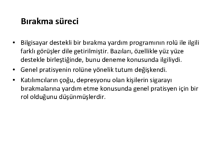 Bırakma süreci • Bilgisayar destekli bir bırakma yardım programının rolü ile ilgili farklı görüşler