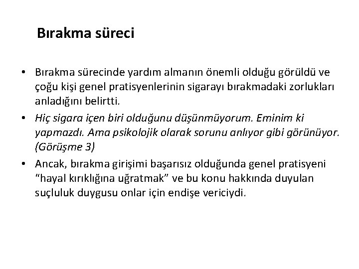 Bırakma süreci • Bırakma sürecinde yardım almanın önemli olduğu görüldü ve çoğu kişi genel