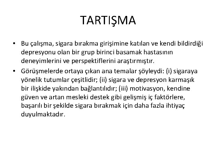 TARTIŞMA • Bu çalışma, sigara bırakma girişimine katılan ve kendi bildirdiği depresyonu olan bir