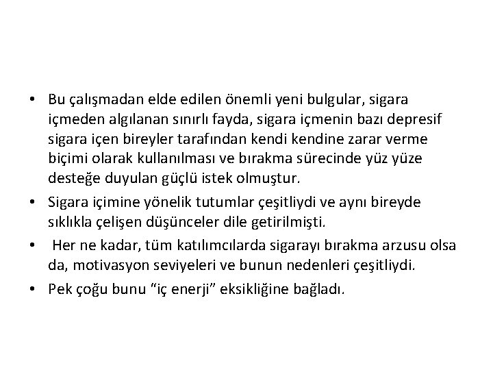  • Bu çalışmadan elde edilen önemli yeni bulgular, sigara içmeden algılanan sınırlı fayda,