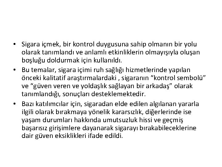  • Sigara içmek, bir kontrol duygusuna sahip olmanın bir yolu olarak tanımlandı ve