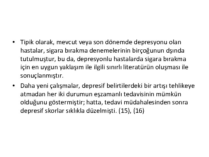  • Tipik olarak, mevcut veya son dönemde depresyonu olan hastalar, sigara bırakma denemelerinin