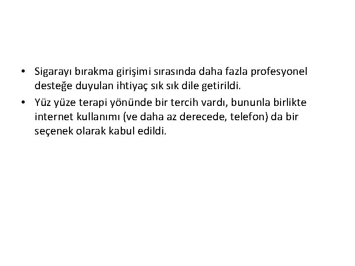  • Sigarayı bırakma girişimi sırasında daha fazla profesyonel desteğe duyulan ihtiyaç sık dile