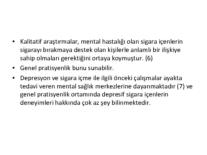  • Kalitatif araştırmalar, mental hastalığı olan sigara içenlerin sigarayı bırakmaya destek olan kişilerle