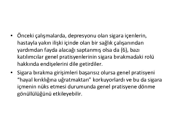  • Önceki çalışmalarda, depresyonu olan sigara içenlerin, hastayla yakın ilişki içinde olan bir