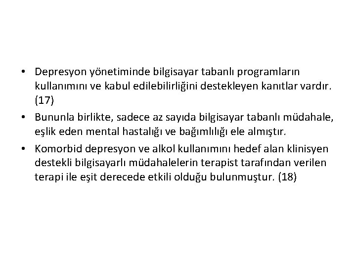  • Depresyon yönetiminde bilgisayar tabanlı programların kullanımını ve kabul edilebilirliğini destekleyen kanıtlar vardır.