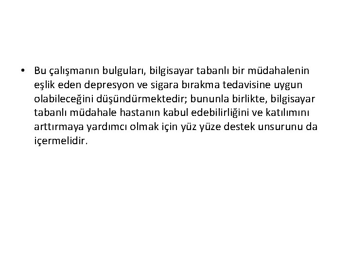  • Bu çalışmanın bulguları, bilgisayar tabanlı bir müdahalenin eşlik eden depresyon ve sigara