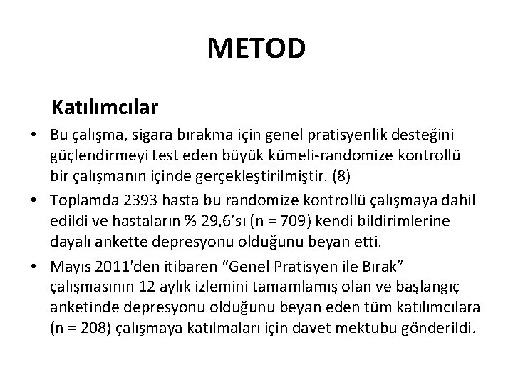 METOD Katılımcılar • Bu çalışma, sigara bırakma için genel pratisyenlik desteğini güçlendirmeyi test eden