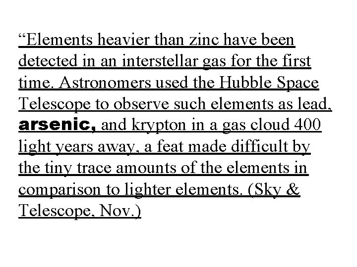 “Elements heavier than zinc have been detected in an interstellar gas for the first