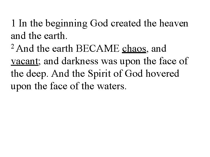 1 In the beginning God created the heaven and the earth. 2 And the