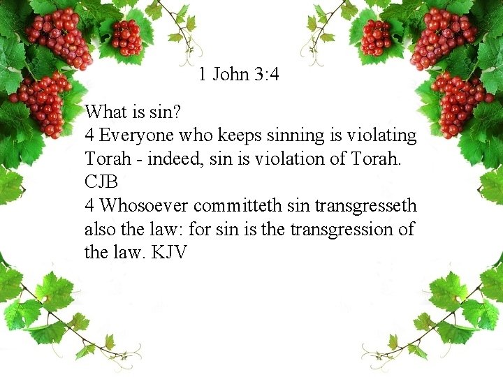 1 John 3: 4 What is sin? 4 Everyone who keeps sinning is violating