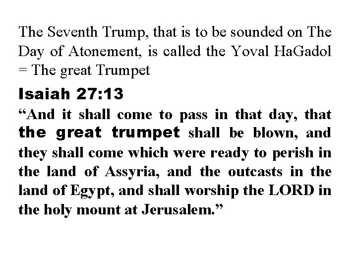 The Seventh Trump, that is to be sounded on The Day of Atonement, is