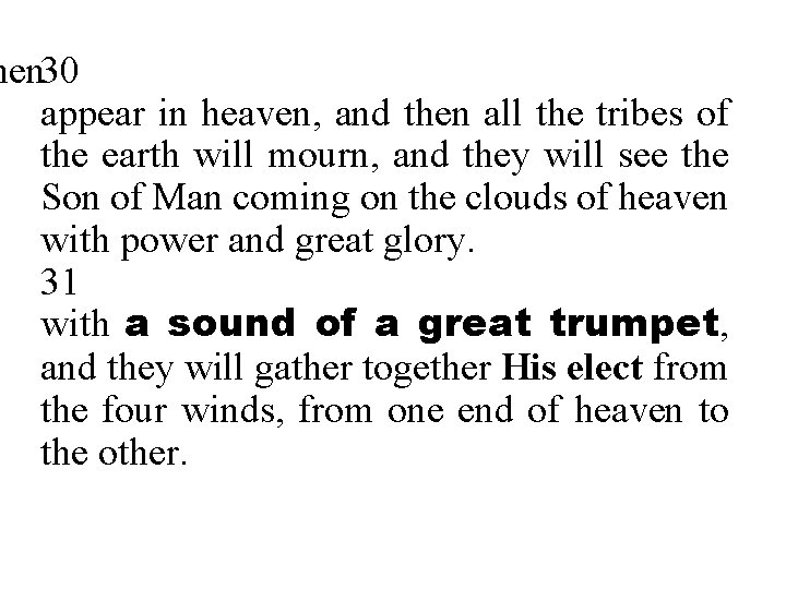 hen 30 appear in heaven, and then all the tribes of the earth will